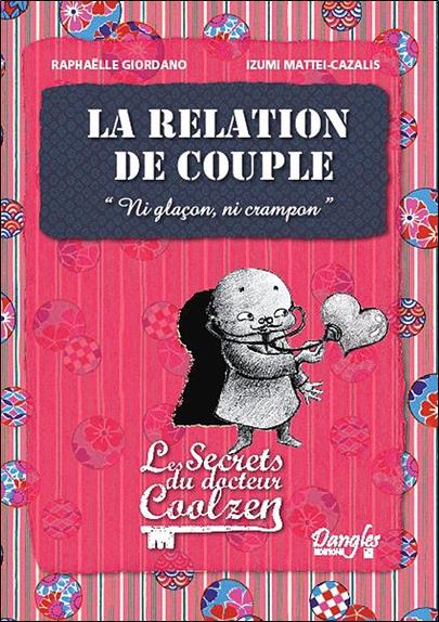 [9782703308386] La relation de couple ; les secrets du docteur Coolzen