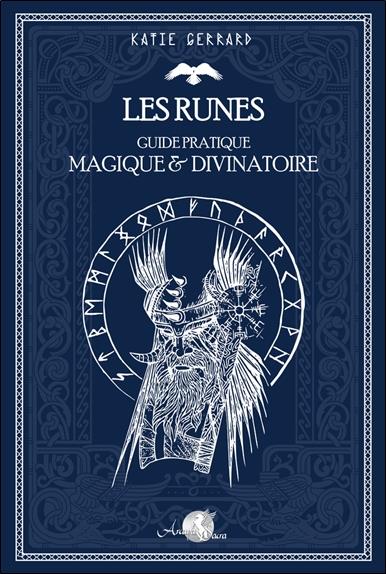 Les runes : guide pratique magique & divinatoire