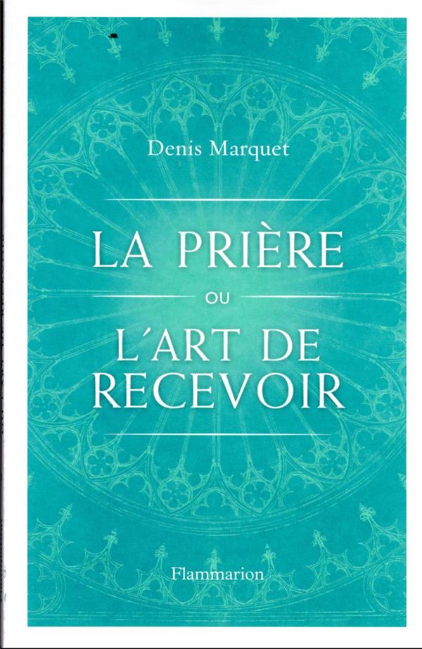 [9782080412157] La prière ou l'art de recevoir