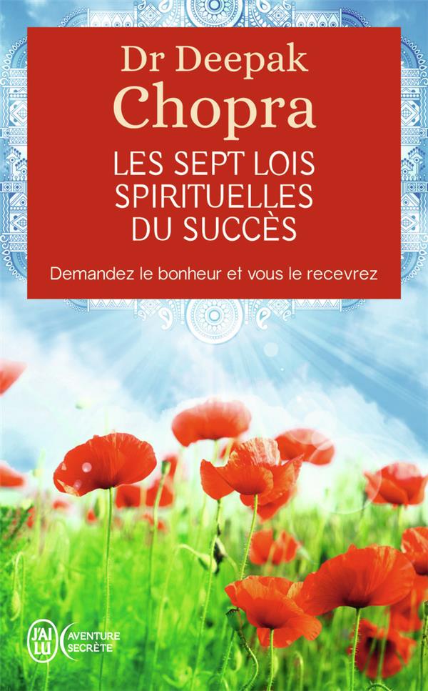 Les sept lois spirituelles du succes - demandez le bonheur et vous le recevrez