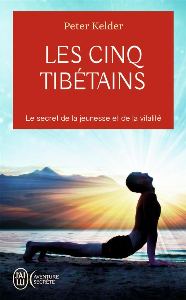 Les cinq Tibétains ; le secret de la jeunesse et de la vitalité