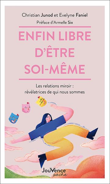 [9782889537006] Enfin libre d'être soi-même : les relations miroir ; révélatrices de qui nous sommes