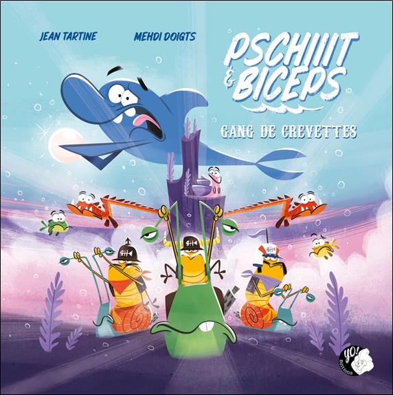 Pschiiit et Biceps Tome 2 : gang de crevettes