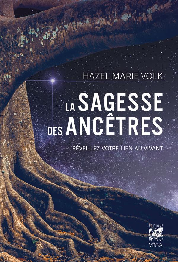 La sagesse des ancêtres : Réveillez votre lien au vivant