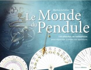 Le monde du pendule : 150 planches de radiesthésie pour répondre à toutes vos questions