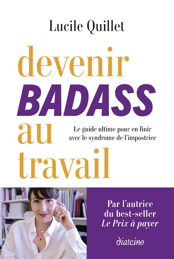 Devenir badass au travail : Le guide ultime pour en finir avec le syndrome de l'impostrice