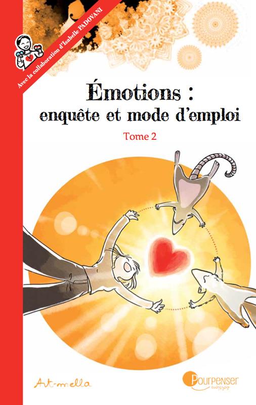 émotions : enquête et mode d'emploi t.2