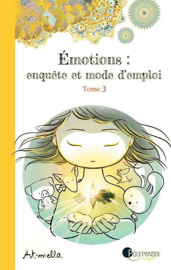 émotions : enquête et mode d'emploi t.3
