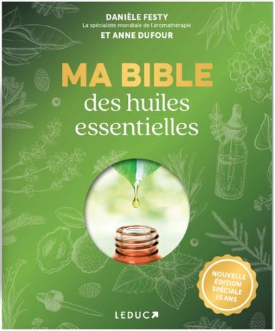 Ma bible des huiles essentielles                     (édition spéciale 15 ans)