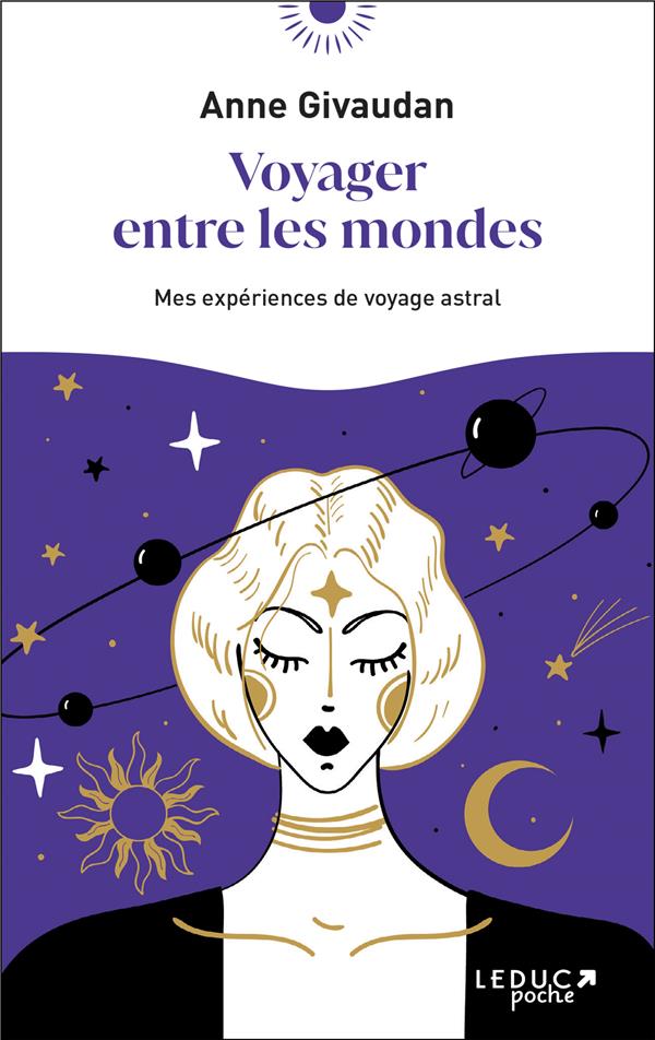 [épuisé] Voyager entre les mondes : mes expériences de voyage astral