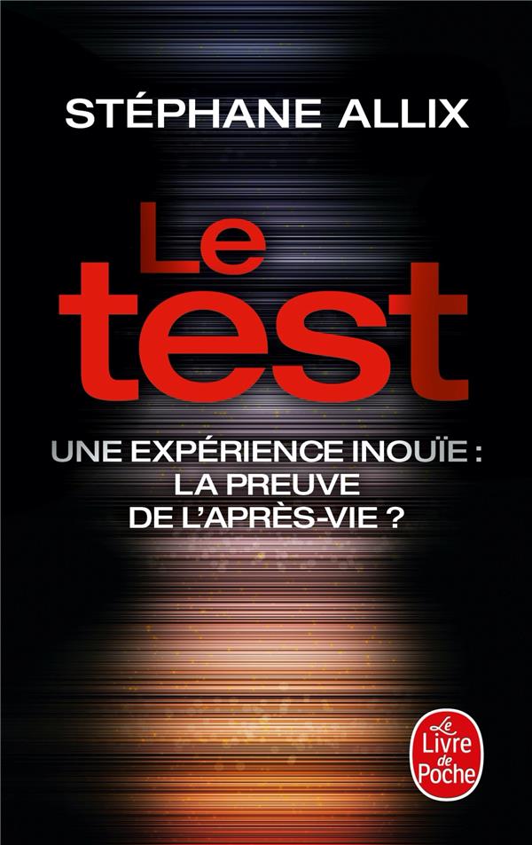 [9782253186434] Le test ; une expérience inouie : la preuve de l'après-vie ?