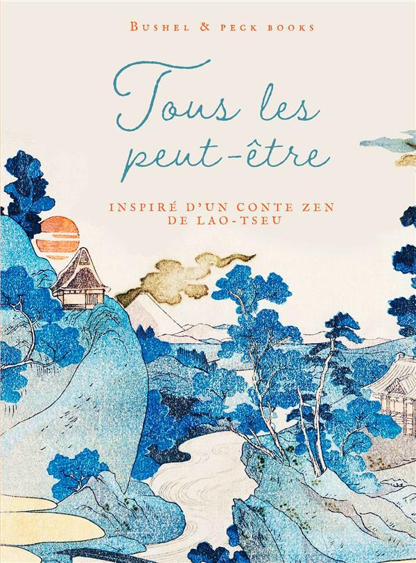 Tous les peut-être : inspiré d'un conte zen de Lao-Tseu