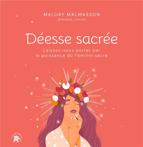[épuisé] Déesse sacrée : laissez-vous porter par la puissance du féminin sacré