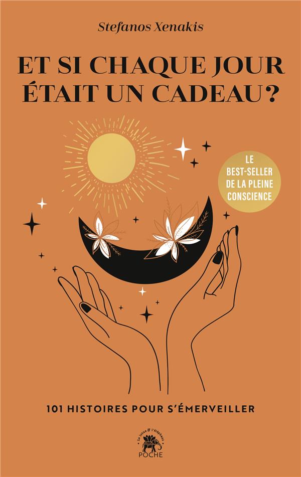 Et si chaque jour était un cadeau : 101 histoires pour s'émerveiller