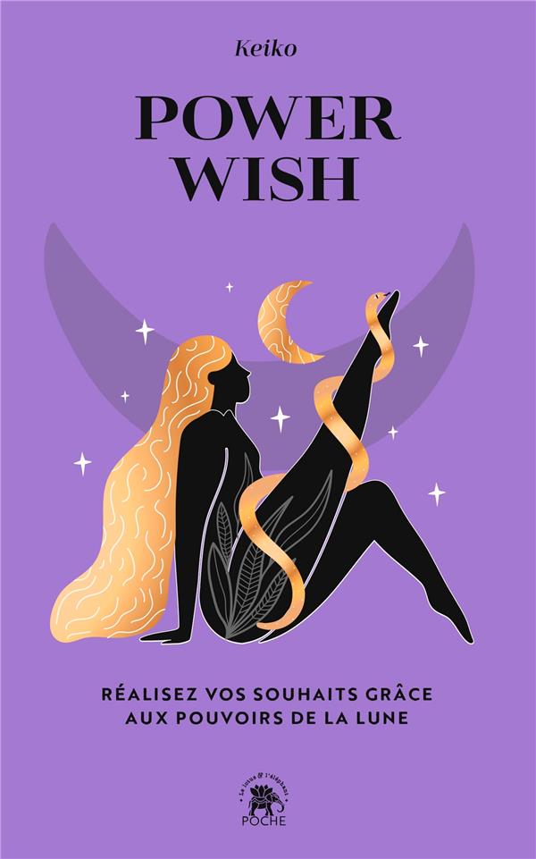 Power wish : réalisez vos souhaits grâce aux pouvoirs de la lune