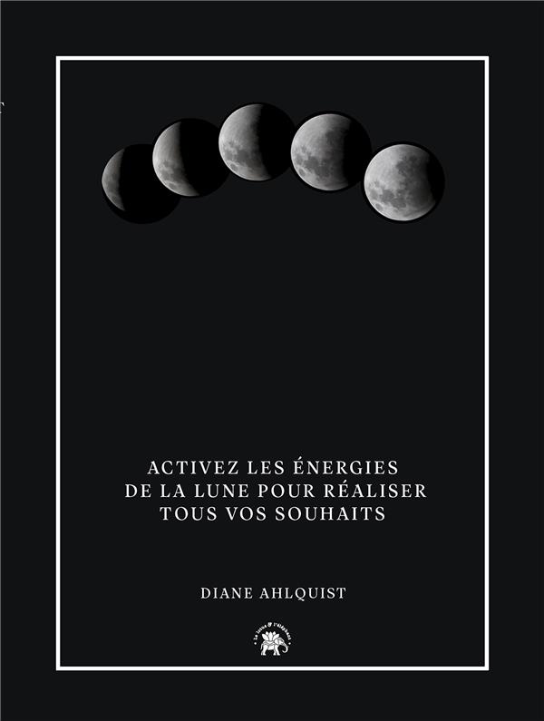 [épuisé] Activez les énergies de la lune pour réaliser tous vos souhaits