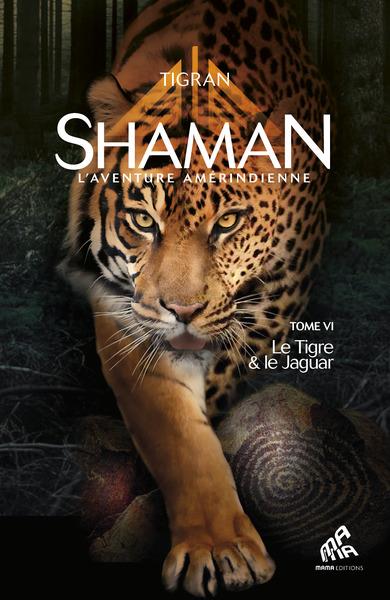 Shaman, l'aventure amérindienne Tome 6 : le tigre & le jaguar