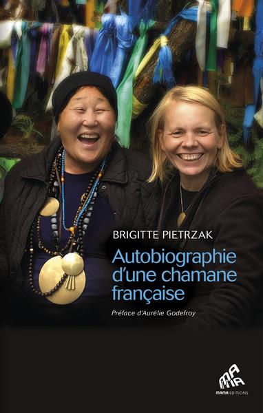 Autobiographie d'une chamane française                     (préface Aurélie Godefroy)