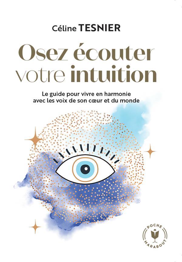 [9782501172936] Osez écouter votre intuition : le guide pour vivre en harmonie avec les voix de son coeur et du monde