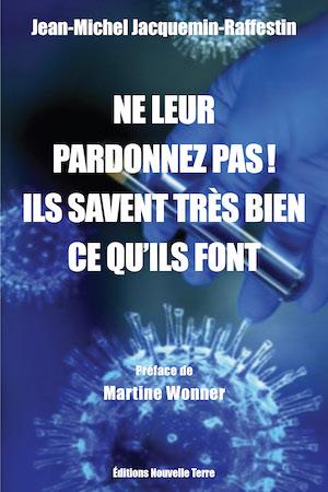 Ne leur pardonnez pas ! ils savent très bien ce qu'ils font                     (préface Marine Wonner)