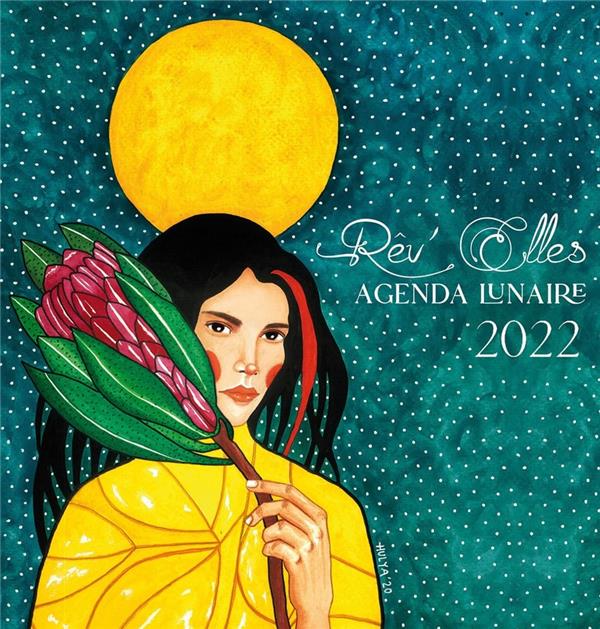 Agenda lunaire 2022 - reve de femmes - rev'elles