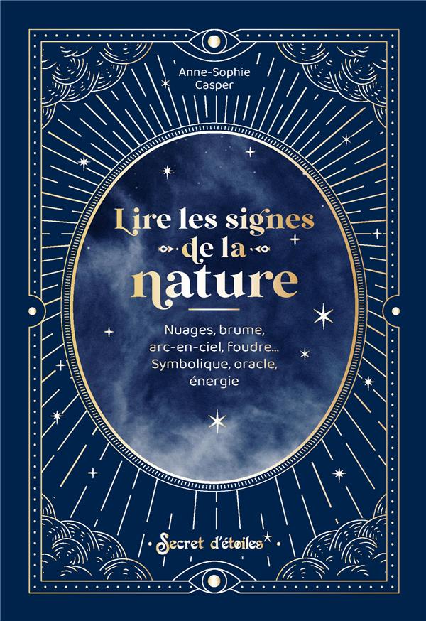 Lire les signes de la nature : nuages, brume, arc-en-ciel, foudre... symbolique, oracle, énergie