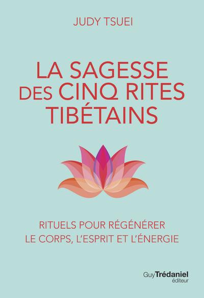 La sagesse des cinq rites tibétains