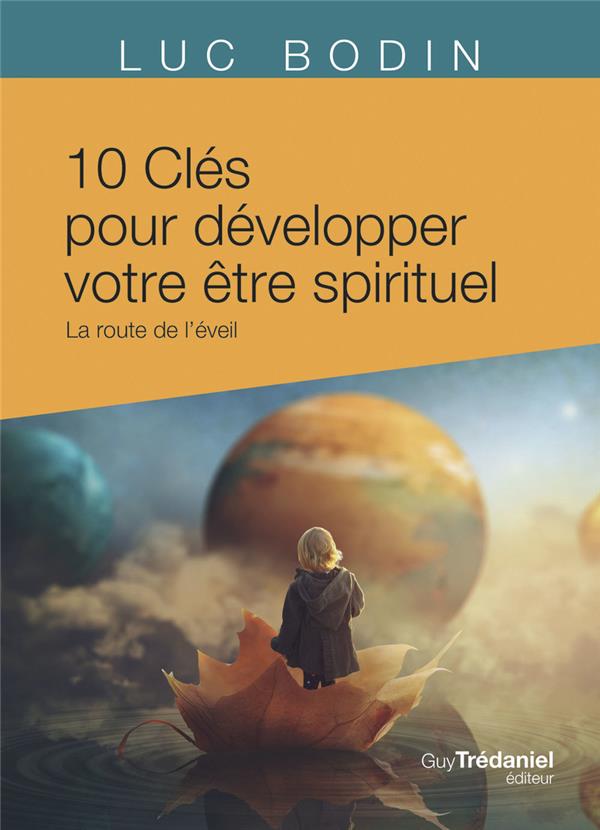 10 clés pour développer votre être spirituel : La route de l'éveil