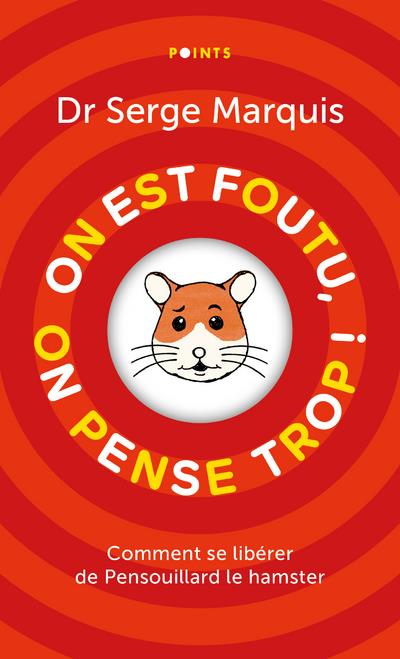On est foutu, on pense trop ! : comment se libérer de Pensouillard le hamster                     (édition collector 2021)