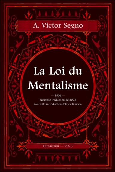 [9782917425527] La loi du mentalisme : une explication scientifique et pratique de la pensée ou force de l'esprit