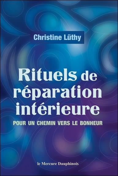 Rituels de réparation intérieure : pour un chemin vers le bonheur