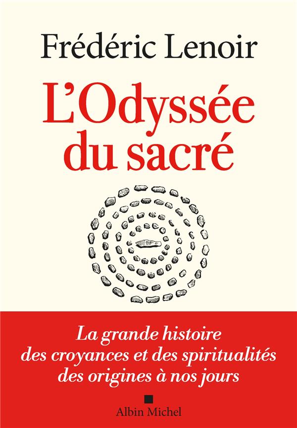 [9782226438201] L'odyssée du sacré : la grande histoire des croyances et des spiritualités des origines à nos jours