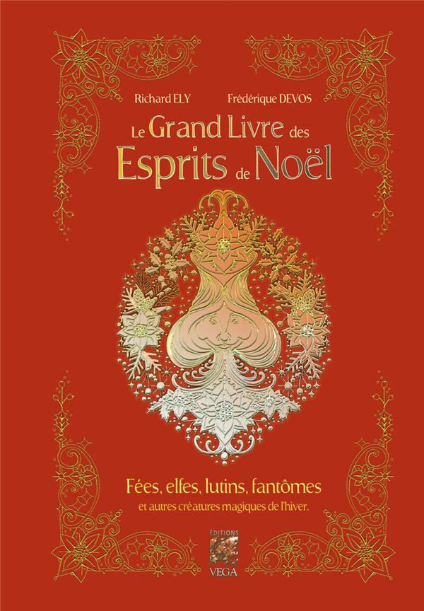 Le grand livre des esprits de Noël : fées, elfes, lutins, fantômes et autres créatures magiques de l'hiver