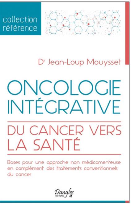 Oncologie intégrative : Du cancer à la santé                     (préface Vincent Castronovo)