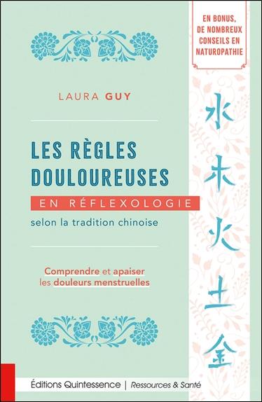 [9782358052832] Les règles douloureuses en réflexologie selon la tradition chinoise : Comprendre et apaiser les douleurs menstruelles
