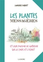 Les plantes messagères  et leur pouvoir de guérison sur le corps et l'esprit