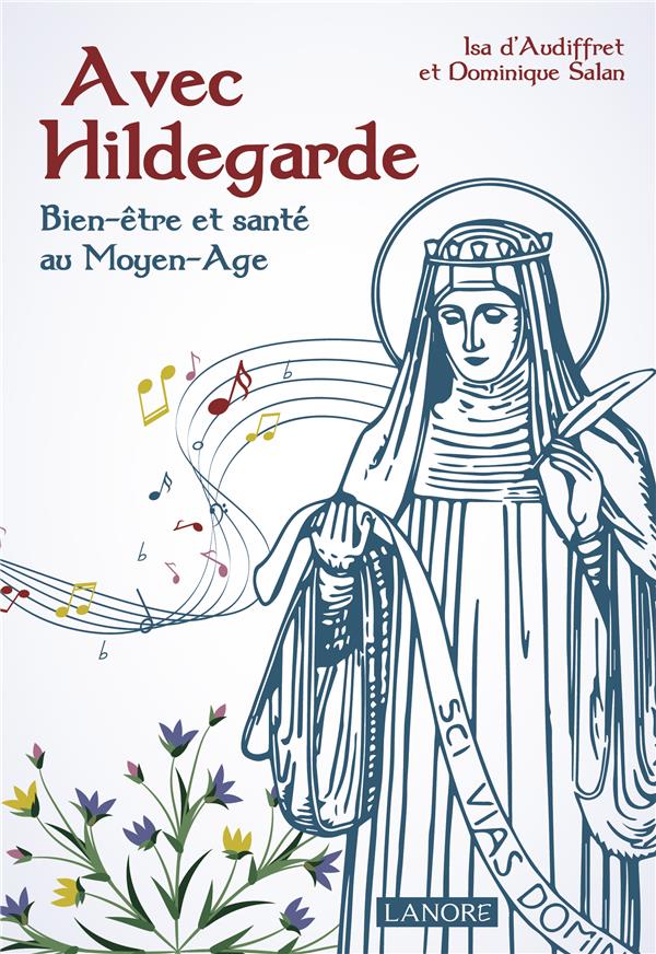 [9782851579195] Avec Hildegarde ; de la mystique aux médecines douces