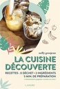 La cuisine découverte de l'alimentation vivante : recettes, zéro déchet, 5 min de préparation