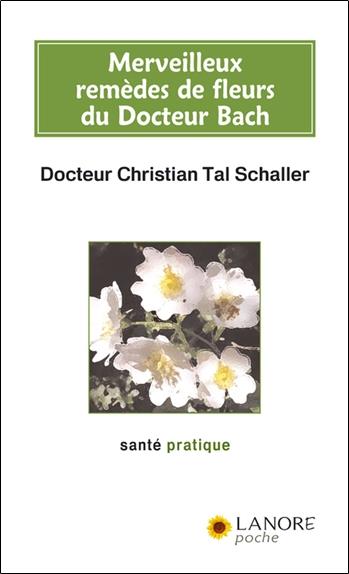 [9782851573506] Merveilleux remĂ¨des de fleurs du Docteur Bach