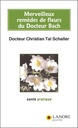 Merveilleux remĂ¨des de fleurs du Docteur Bach