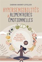 Hypersensibilités alimentaires & émotionnelles : les clés méconnues des douleurs & troubles digestifs chroniques                     (préface Olivier Stien)