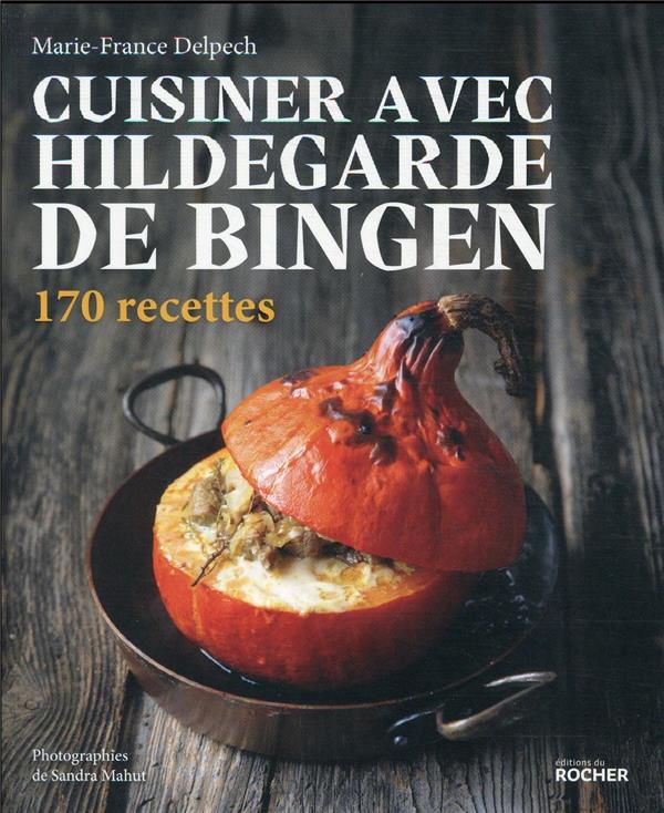 [9782268106328] Cuisiner avec Hildegarde de Bingen : 170 recettes