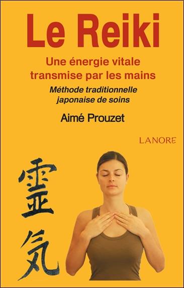 [9782851575944] Le reiki ; une énergie vitale transmise par les mains ; méthode traditionnelle japonaise de soins