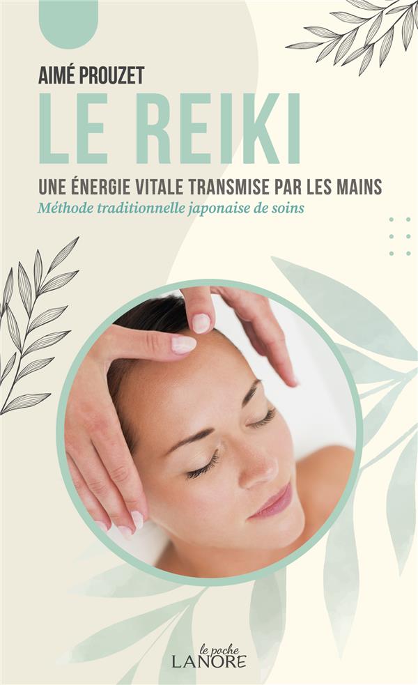 [9782382730492] Le Reiki : une énergie vitale transmise par les mains