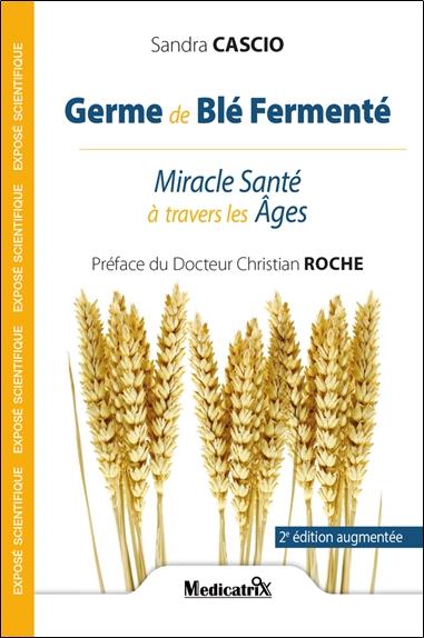 Germe de ble fermente - miracle sante a travers les ages