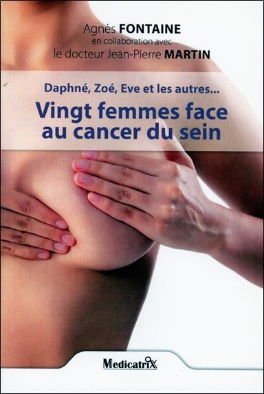 Vingt femmes face au cancer du sein - daphne, zoe, eve et les autres...