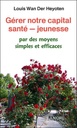 Gérer notre capital santé - jeunesse ; par des moyens simples et efficaces