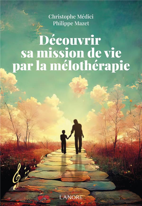 [9782382730928] Découvrir sa mission de vie par la mélothérapie