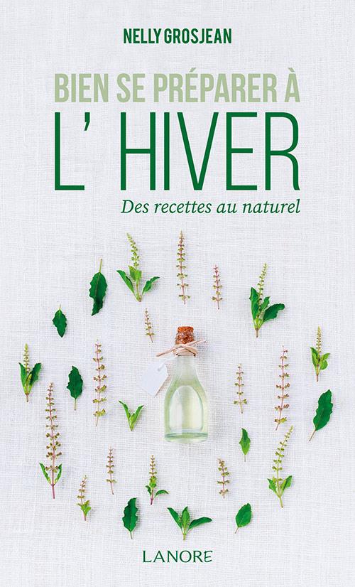 Bien se préparer à l'hiver ; des recettes au naturel