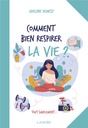 Comment bien respirer la vie ? tout simplement...